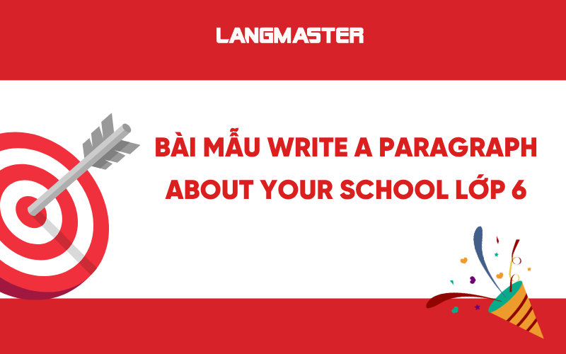 Bài mẫu write a paragraph about your school lớp 6 hay nhất